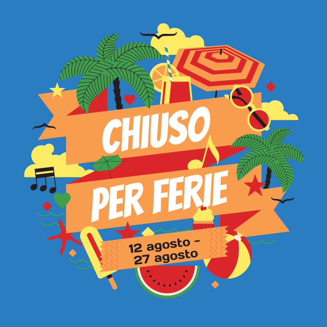 CHIUSURA ESTIVA DAL 12 AL 27 AGOSTO